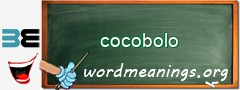 WordMeaning blackboard for cocobolo